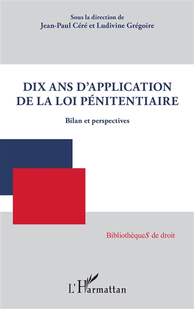 Dix ans d'application de la loi pénitentiaire : bilan et perspectives