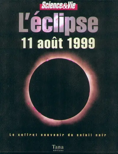 L'éclipse 11 août 1999 : le coffret souvenir du Soleil noir