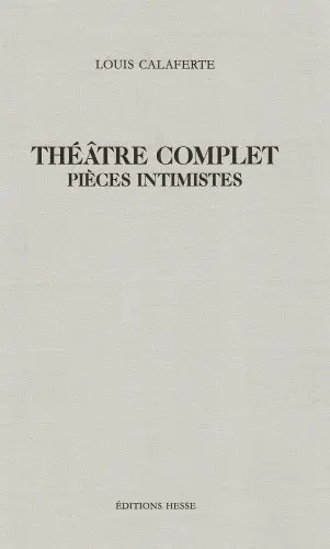 Théâtre complet. Vol. 1. Pièces intimistes
