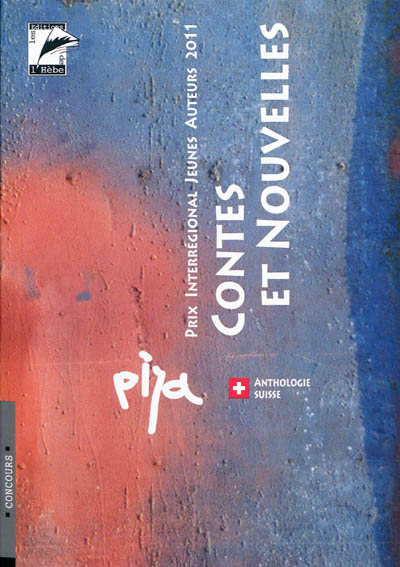 Contes et nouvelles : anthologie suisse : prix interrégional jeunes auteurs 2011