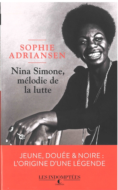 Nina Simone, mélodie de la lutte : jeune, douée et noire, l'origine d'une légende