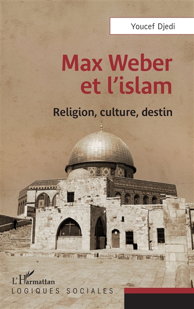 Max Weber et l'islam : religion, culture, destin