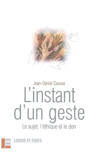 L'instant d'un geste : le sujet, l'éthique et le don