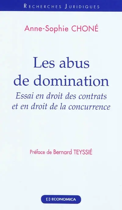 Les abus de domination : essai en droit des contrats et en droit de la concurrence