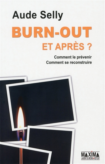 Burn-out : et après ? : comment le prévenir, comment se reconstruire