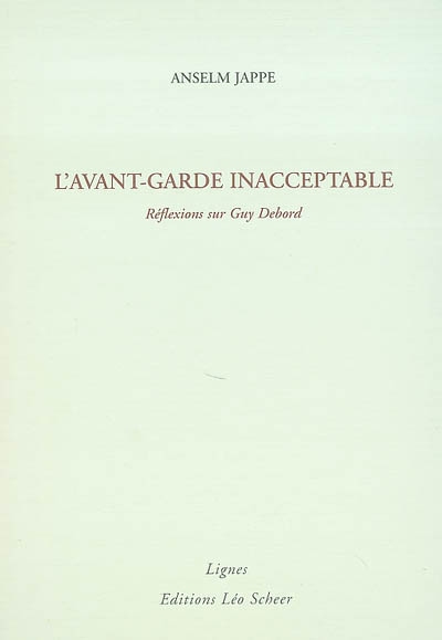 L'avant-garde inacceptable : réflexions sur Guy Debord