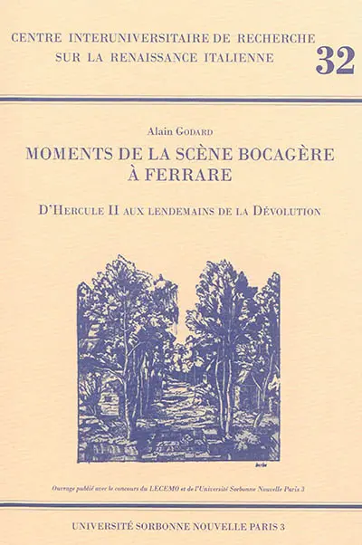 Moments de la scène bocagère à Ferrare : d'Hercule II aux lendemains de la dévolution : Egle de Giraldi Cinzio, Lo Sfortunato d'Agostino Argenti, Aminta (deux à-côtés de la première représentation), Filli di Sciro de Guidubaldo Bonarelli