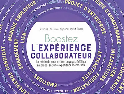 Boostez l'expérience collaborateur : la méthode pour attirer, engager, fidéliser en proposant une expérience mémorable