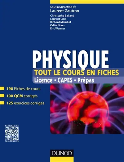 Physique, tout le cours en fiches : licence, Capes, prépas : 190 fiches de cours, 100 QCM corrigés, 125 exercices corrigés