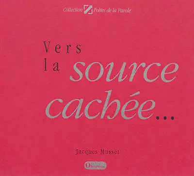 Vers la source cachée... : psaumes pour notre temps