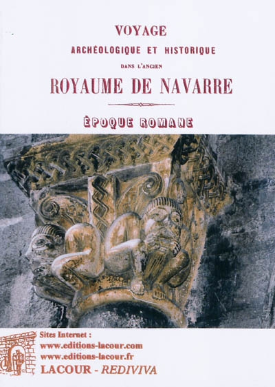 Voyage archéologique et historique dans l'ancien royaume de Navarre : époque romane