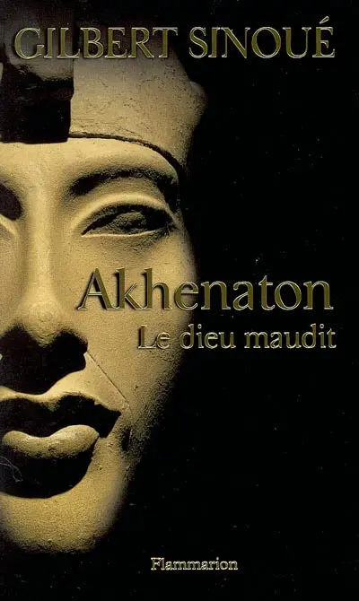 Akhenaton : le dieu maudit