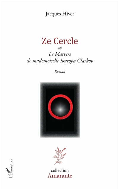 Ze Cercle ou Le martyre de mademoiselle Iouropa Clarkov