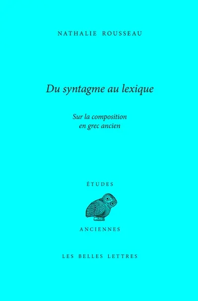 Du syntagme au lexique : sur la composition en grec ancien