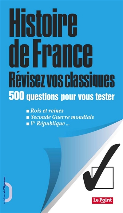 Histoire de France, révisez vos classiques : 500 questions pour vous tester