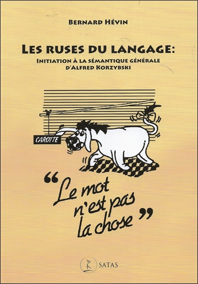 Les ruses du langage : initiation à la sémantique générale d'Alfred Korzybski