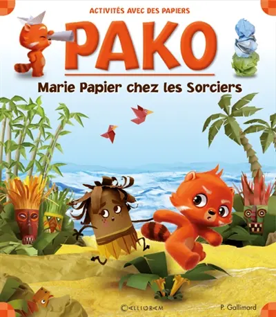 Pako. Vol. 4. Marie Papier chez les sorciers : activités avec des papiers