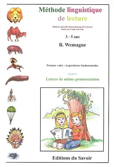 Méthode linguistique de lecture : pour une pédagogie et un apprentissage méthodiques de la lecture. Vol. 1-3. Acquisitions fondamentales : lettres de même prononciation