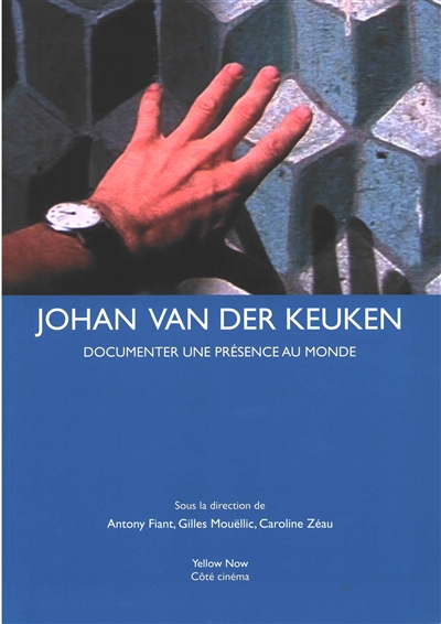 Johan van der Keuken : documenter une présence au monde