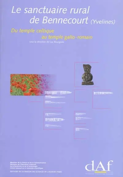 Le sanctuaire rural de Bennecourt (Yvelines) : du temple celtique au temple gallo-romain