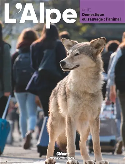 Alpe (L'), n° 112. Domestique ou sauvage : l'animal