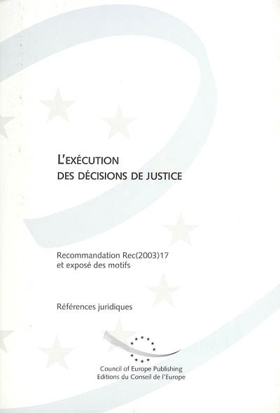 L'exécution des décisions de justice : recommandation Rec(2003)17 adoptée par le Comité des Ministres du Conseil de l'Europe le 9 septembre 2003 et exposé des motifs. The enforcement of Court decisions : recommendation Rec(2003)17 adopted by the Committee of Ministers of the Council of Europe on 9 september 2003 and explanatory memorandum
