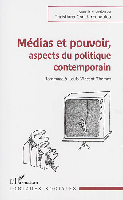 Médias et pouvoir, aspects du politique contemporain : hommage à Louis-Vincent Thomas, 22 mai 1922-22 janvier 1994