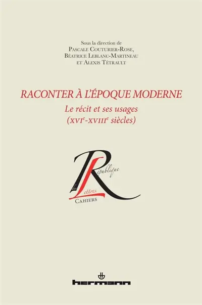 Raconter à l'époque moderne : le récit et ses usages (XVIe-XVIIIe siècles)