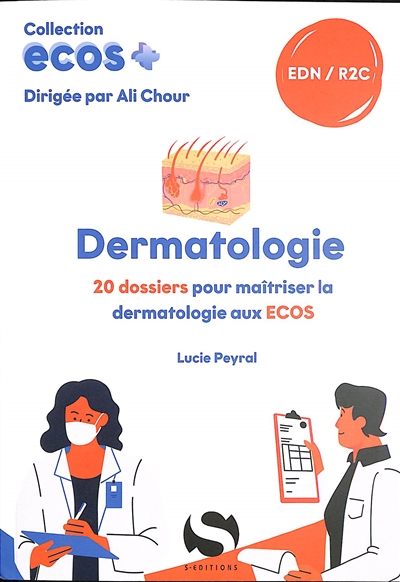 Dermatologie : 20 dossiers pour maîtriser la dermatologie aux Ecos : EDN, R2C