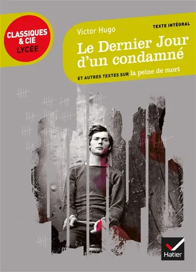 Le dernier jour d'un condamné (1829) : et autres textes sur la peine de mort : texte intégral suivi d'un dossier critique pour la préparation du bac français