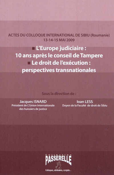L'Europe judiciaire : 10 ans après le Conseil de Tampere : le droit de l'exécution : perspectives transnationales : actes du colloque international de Sibiu (Roumanie), 13-15 mai 2009
