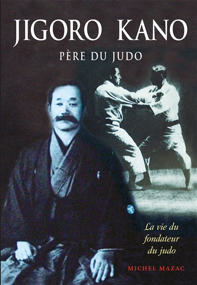 Jigoro Kano : père du judo...