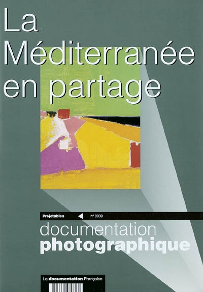 Documentation photographique (La), n° 8039. La Méditerranée en partage : dossier et projetables