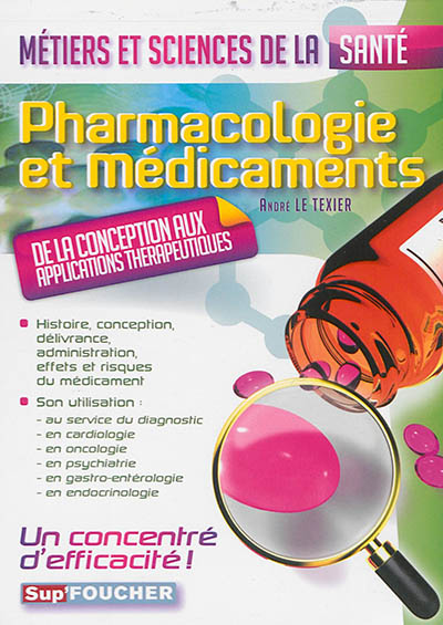 Pharmacologie et médicaments : de la conception aux applications thérapeutiques : métiers et sciences de la santé