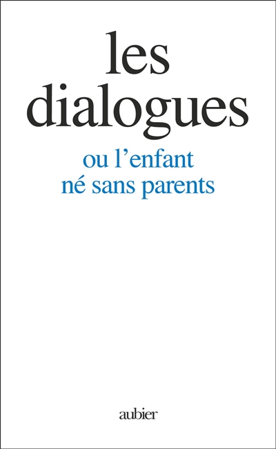 Les dialogues ou L'enfant né sans parents