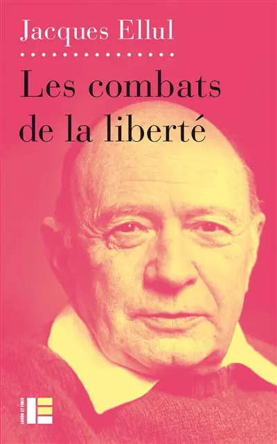 Ethique de la liberté. Vol. 3. Les combats de la liberté