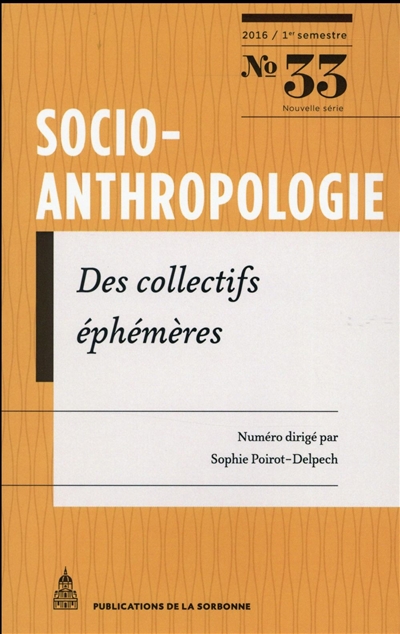 Socio-anthropologie : revue interdisciplinaire de sciences sociales, n° 33. Des collectifs éphémères