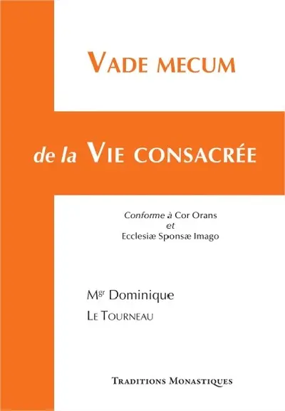 Vade mecum de la vie consacrée : conforme à Cor Orans et Ecclesiae Sponsae Imago