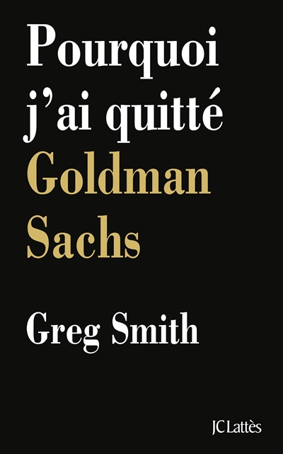 Pourquoi j'ai quitté Goldman Sachs