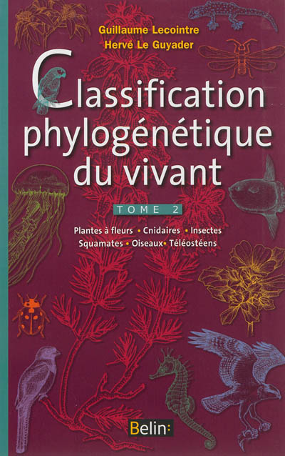 Classification phylogénétique du vivant. Vol. 2. Plantes à fleurs, cnidaires, insectes, squamates, oiseaux, téléostéens
