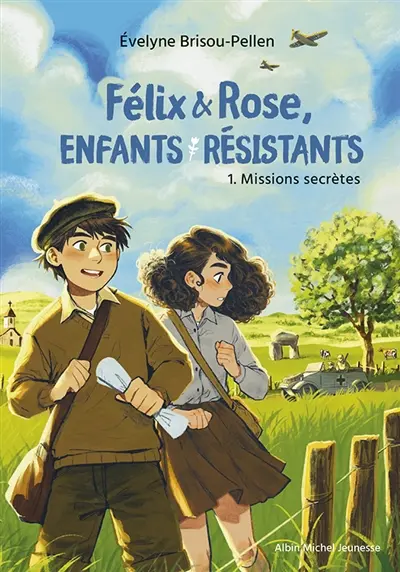 Félix & Rose, enfants résistants. Vol. 1. Missions secrètes