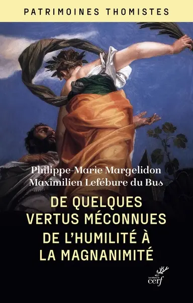 De quelques vertus méconnues : de l'humilité à la magnanimité