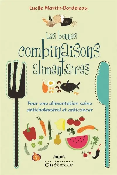 Les bonnes combinaisons alimentaires : pour une alimentation saine anticholestérol et anticancer