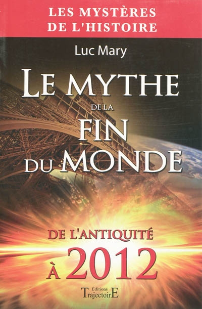 Le mythe de la fin du monde : de l'Antiquité à 2012