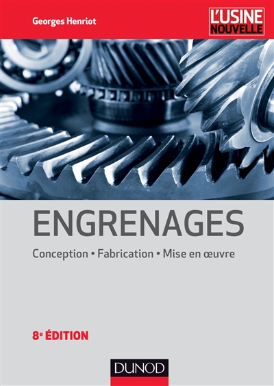 Engrenages : conception, fabrication, mise en oeuvre