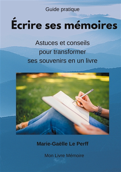 Ecrire ses mémoires guide...