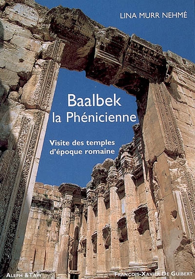 Baalbek la Phénicienne : visite des temples d'époque romaine