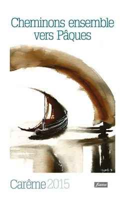 Cheminons ensemble vers Pâques : carême 2015