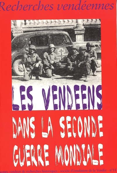 Recherches vendéennes, n° 11. Les Vendéens dans la Seconde Guerre mondiale : témoignages et analyses