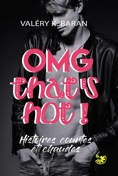 OMG that's hot ! : Histoires courtes et chaudes